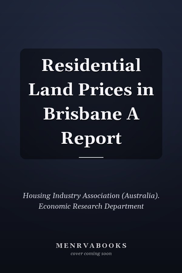 Residential Land Prices in Brisbane A Report