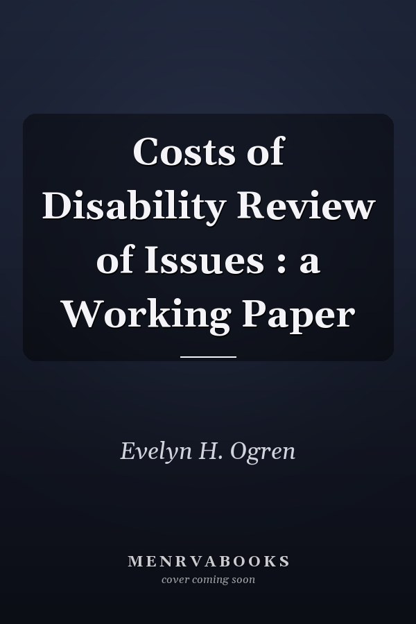 Costs of Disability Review of Issues : a Working Paper