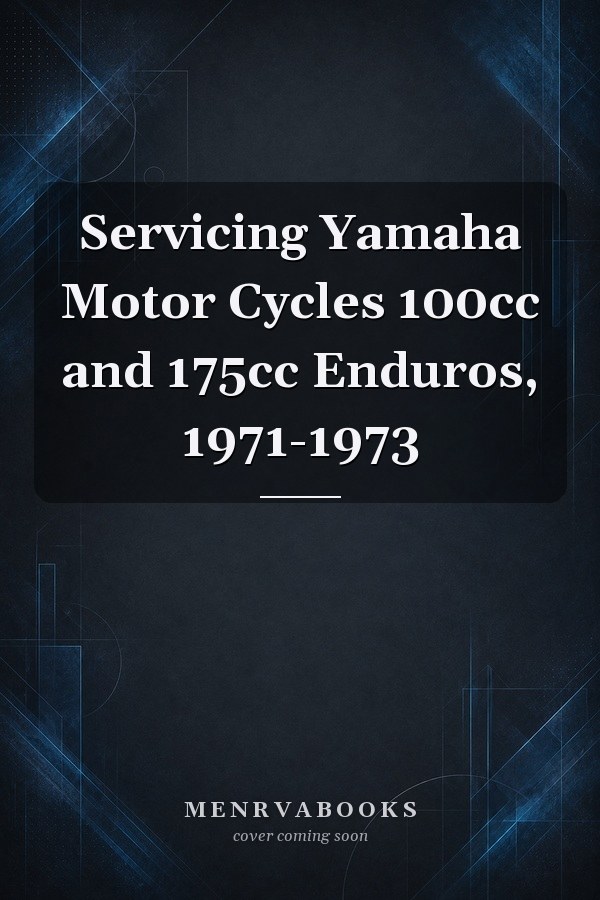 Servicing Yamaha Motor Cycles 100cc and 175cc Enduros, 1971-1973