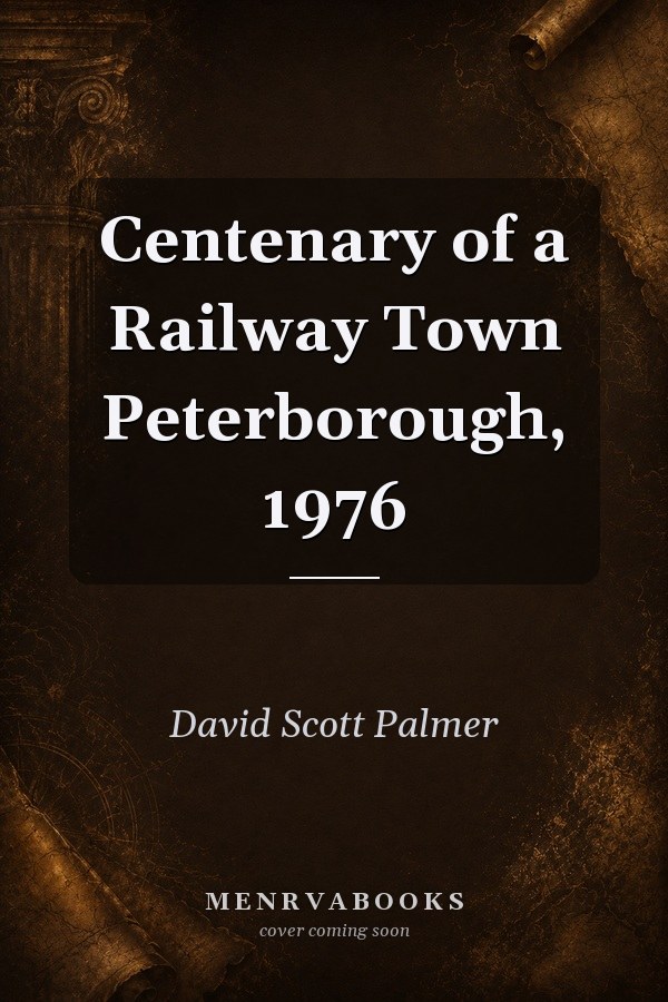 Centenary of a Railway Town Peterborough, 1976
