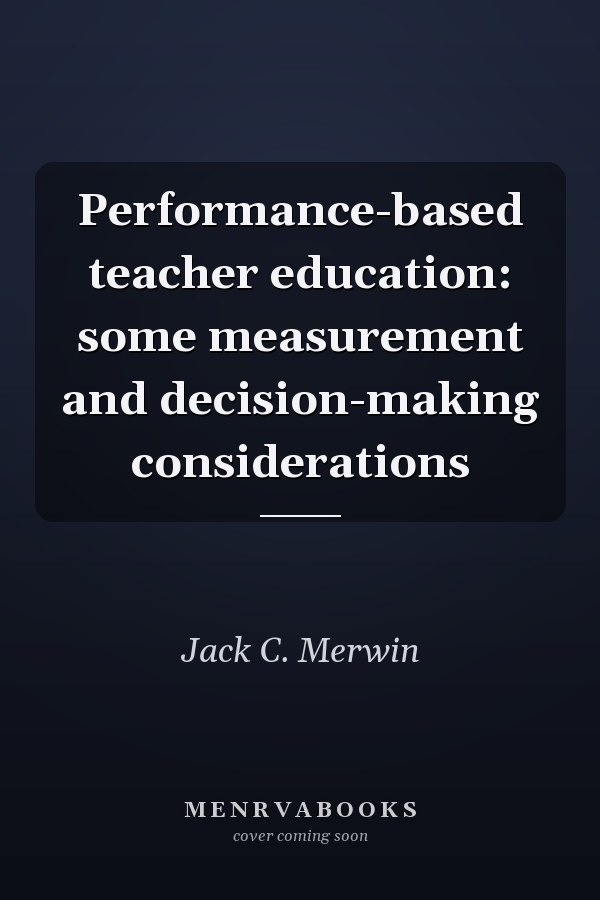 Performance-based teacher education: some measurement and decision-making considerations