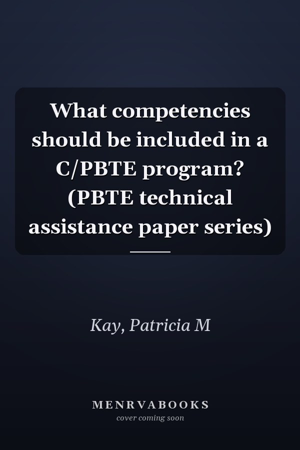 What competencies should be included in a C/PBTE program? (PBTE technical assistance paper series)