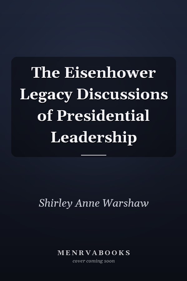 The Eisenhower Legacy Discussions of Presidential Leadership