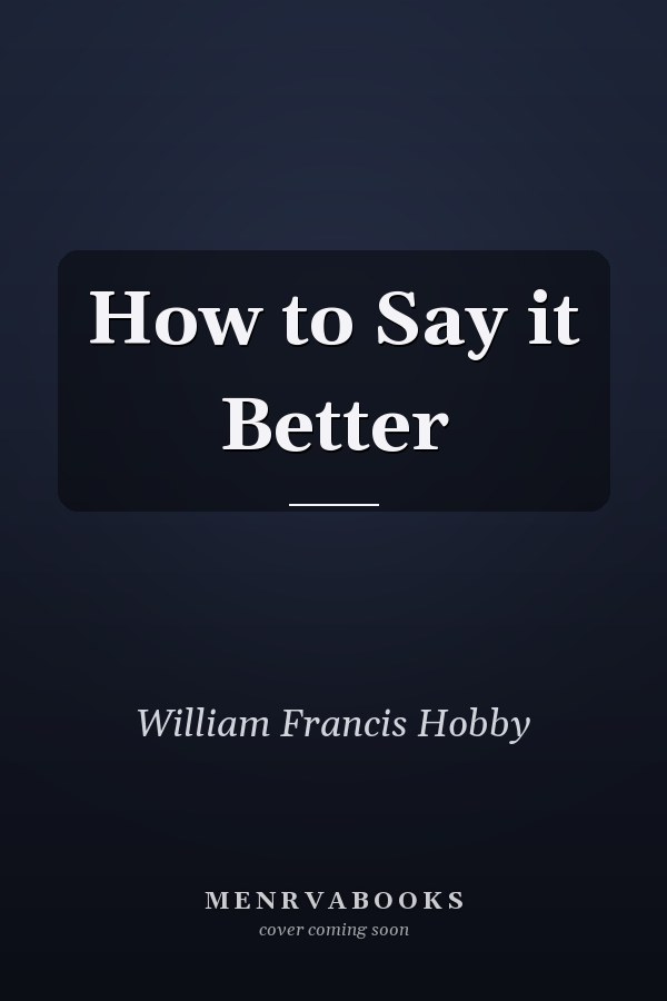 How to Say it Better