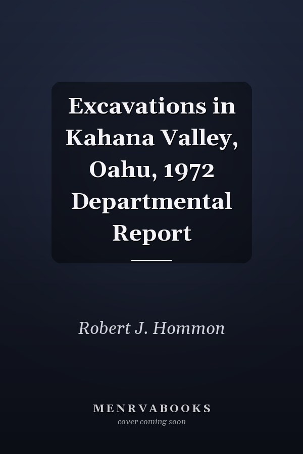 Excavations in Kahana Valley, Oahu, 1972 Departmental Report