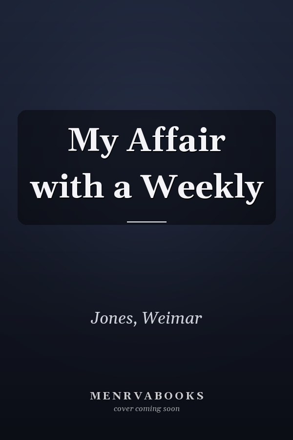 My Affair with a Weekly