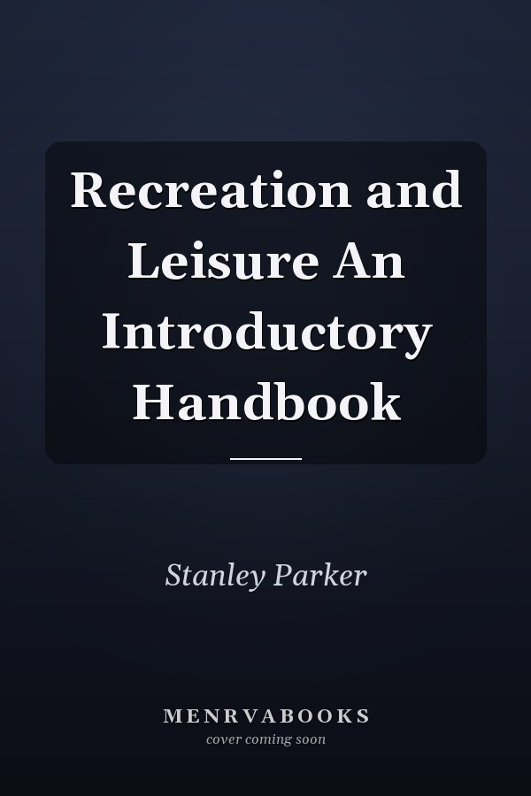 Recreation and Leisure An Introductory Handbook
