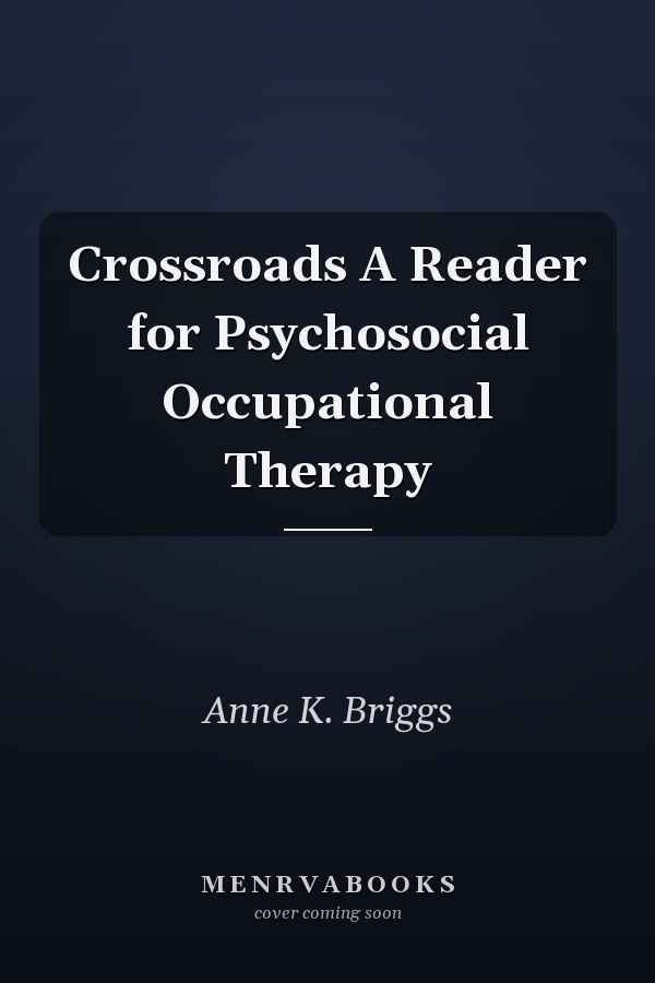 Crossroads A Reader for Psychosocial Occupational Therapy