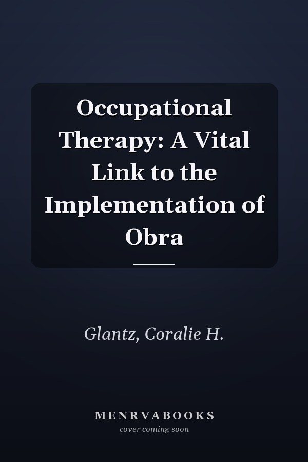 Occupational Therapy: A Vital Link to the Implementation of Obra