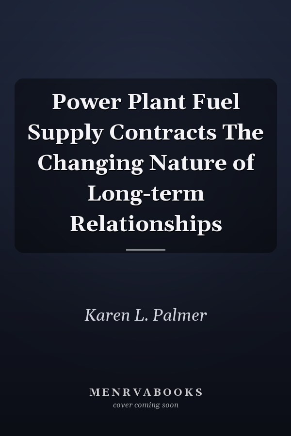 Power Plant Fuel Supply Contracts The Changing Nature of Long-term Relationships