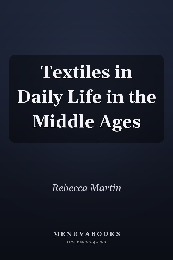 Textiles in Daily Life in the Middle Ages
