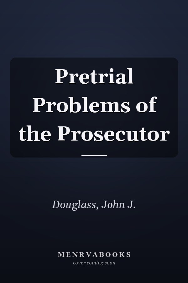 Pretrial Problems of the Prosecutor