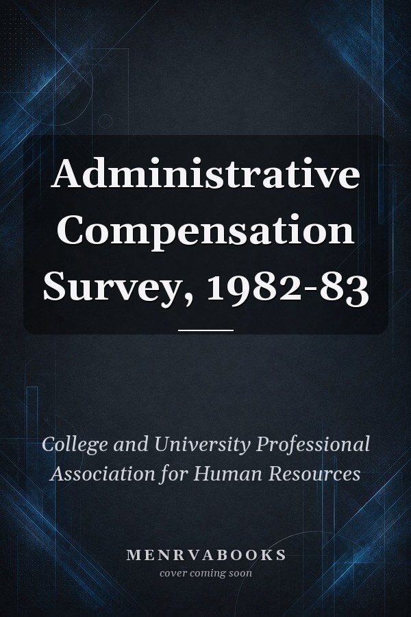 Administrative Compensation Survey, 1982-83