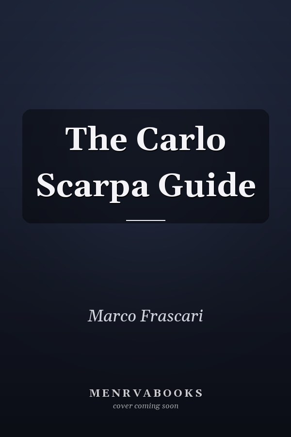 The Carlo Scarpa Guide