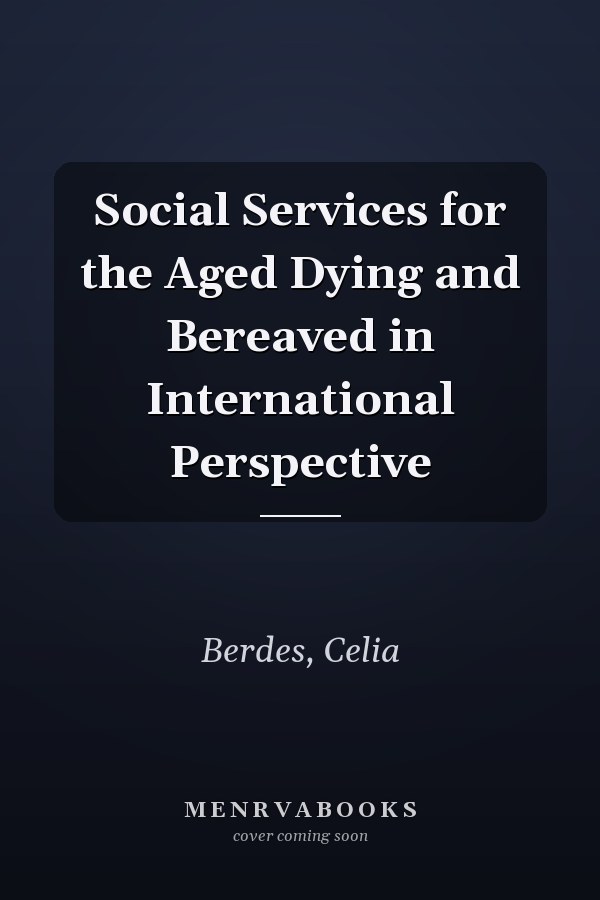 Social Services for the Aged Dying and Bereaved in International Perspective