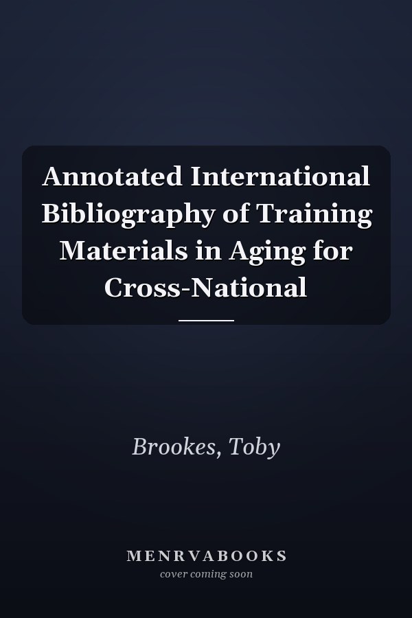 Annotated International Bibliography of Training Materials in Aging for Cross-National