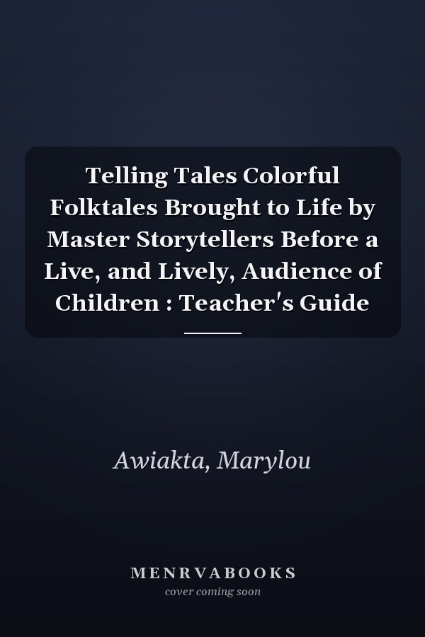 Telling Tales Colorful Folktales Brought to Life by Master Storytellers Before a Live, and Lively, Audience of Children : Teacher's Guide