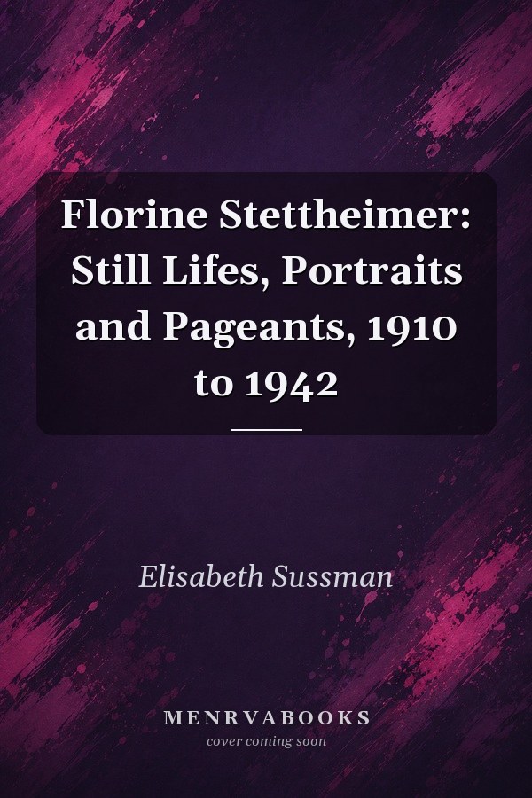 Florine Stettheimer: Still Lifes, Portraits and Pageants, 1910 to 1942