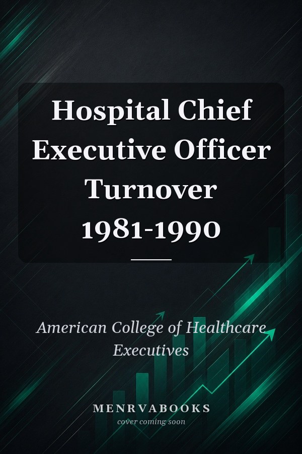 Hospital Chief Executive Officer Turnover 1981-1990