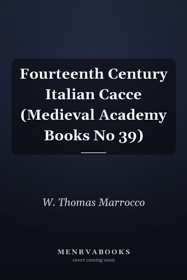 Fourteenth Century Italian Cacce (Medieval Academy Books No 39)
