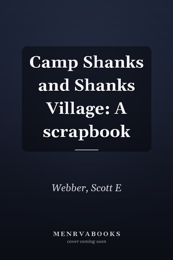 Camp Shanks and Shanks Village: A scrapbook
