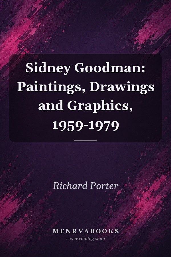 Sidney Goodman: Paintings, Drawings and Graphics, 1959-1979