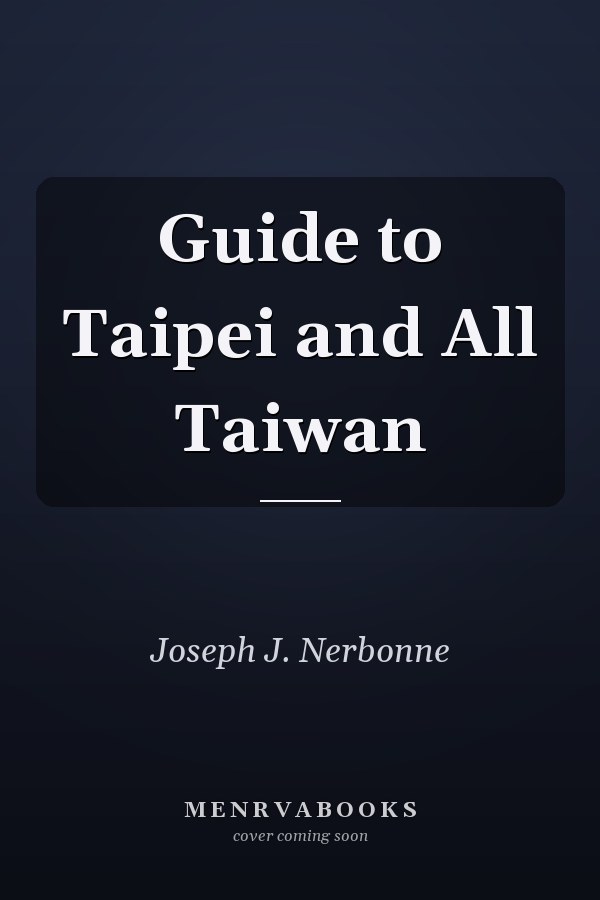 Guide to Taipei and All Taiwan