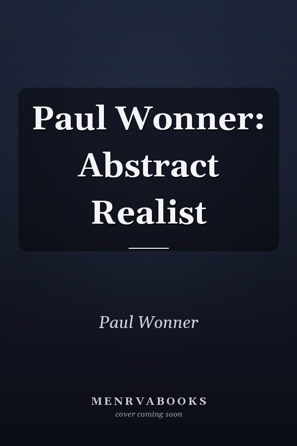 Paul Wonner: Abstract Realist
