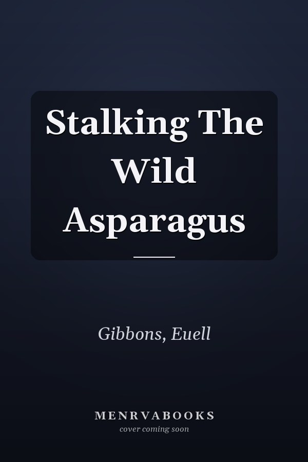 Stalking The Wild Asparagus