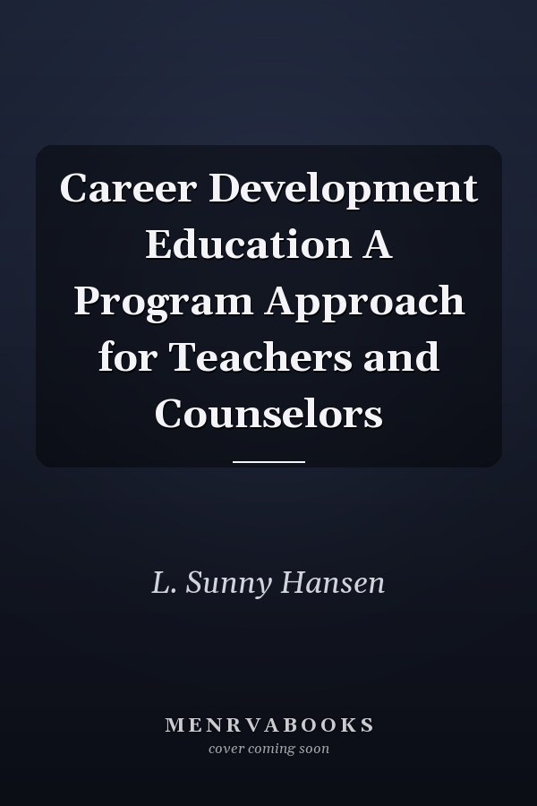 Career Development Education A Program Approach for Teachers and Counselors