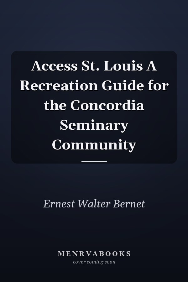 Access St. Louis A Recreation Guide for the Concordia Seminary Community