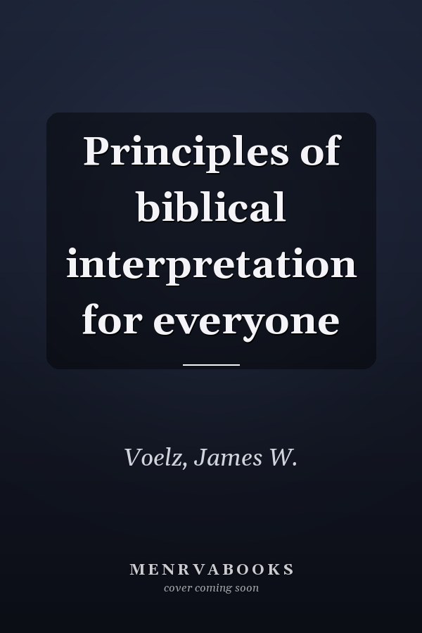 Principles of biblical interpretation for everyone