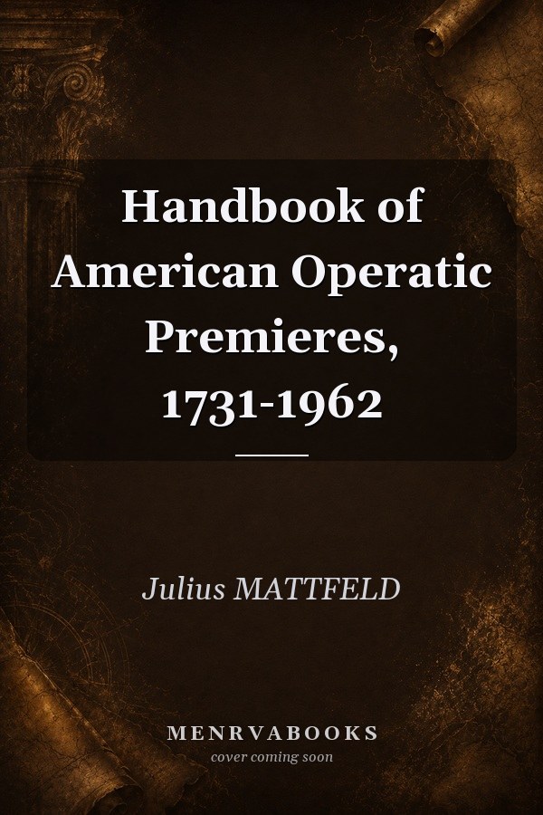 Handbook of American Operatic Premieres, 1731-1962