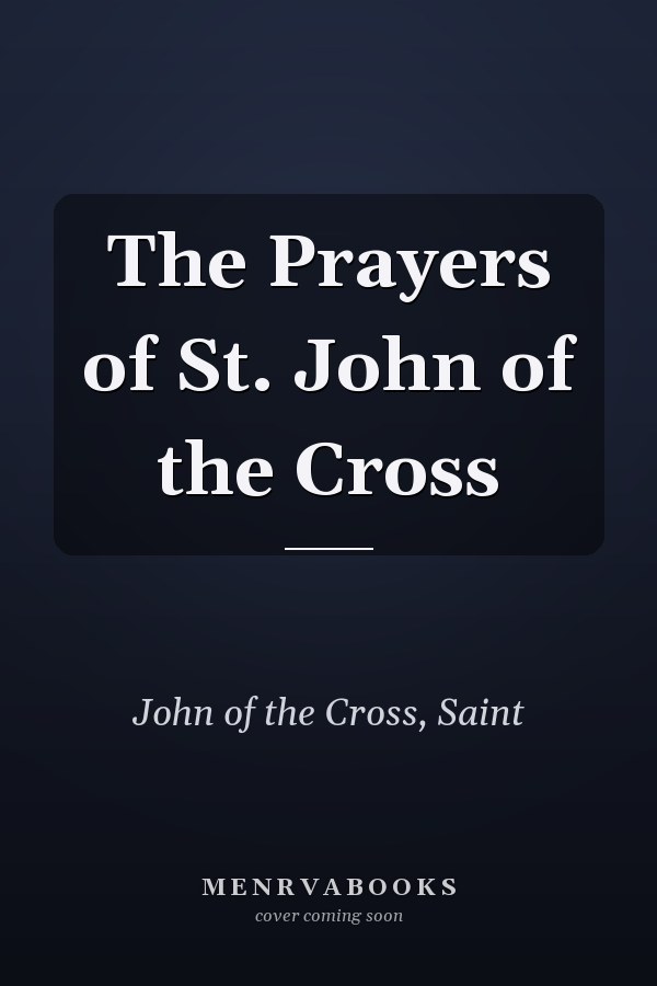 The Prayers of St. John of the Cross