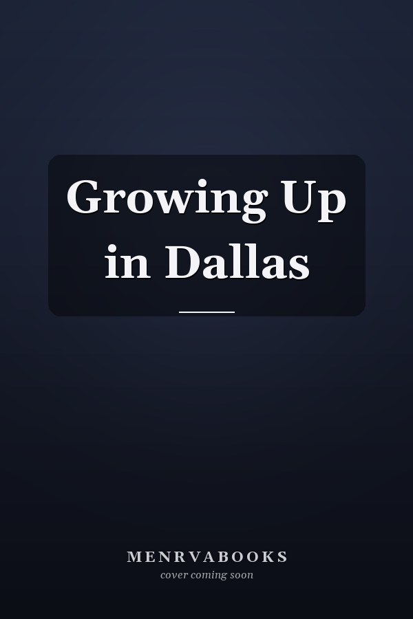 Growing Up in Dallas
