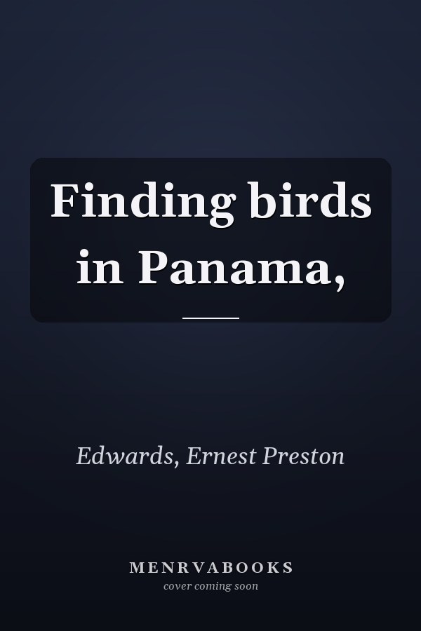Finding birds in Panama,