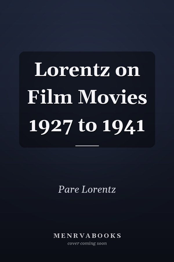 Lorentz on Film: Movies 1927 to 1941