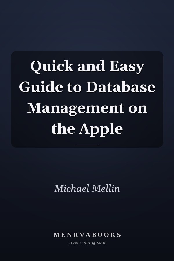 Quick and Easy Guide to Database Management on the Apple