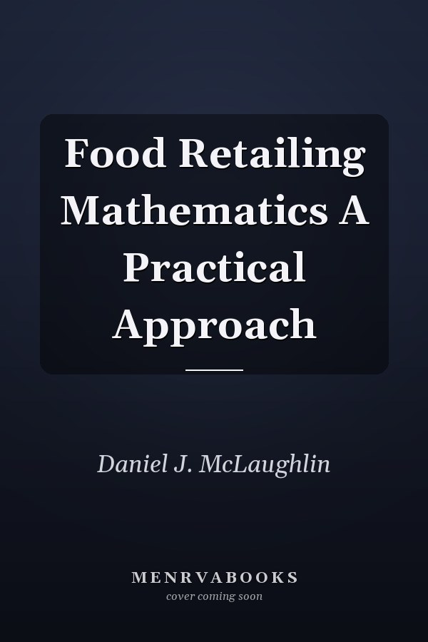 Food Retailing Mathematics A Practical Approach