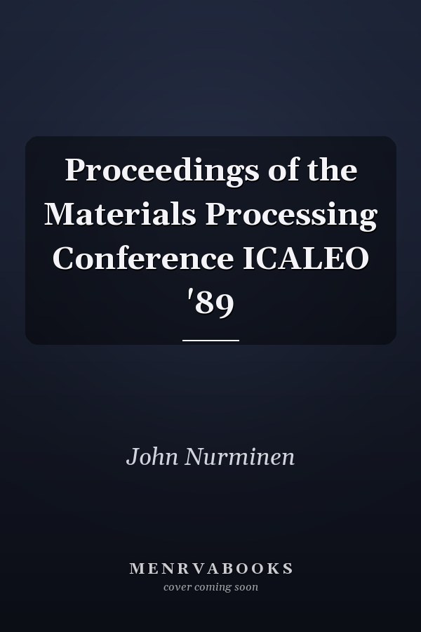 Proceedings of the Materials Processing Conference ICALEO '89