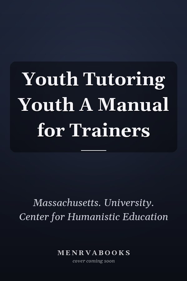 Youth Tutoring Youth A Manual for Trainers