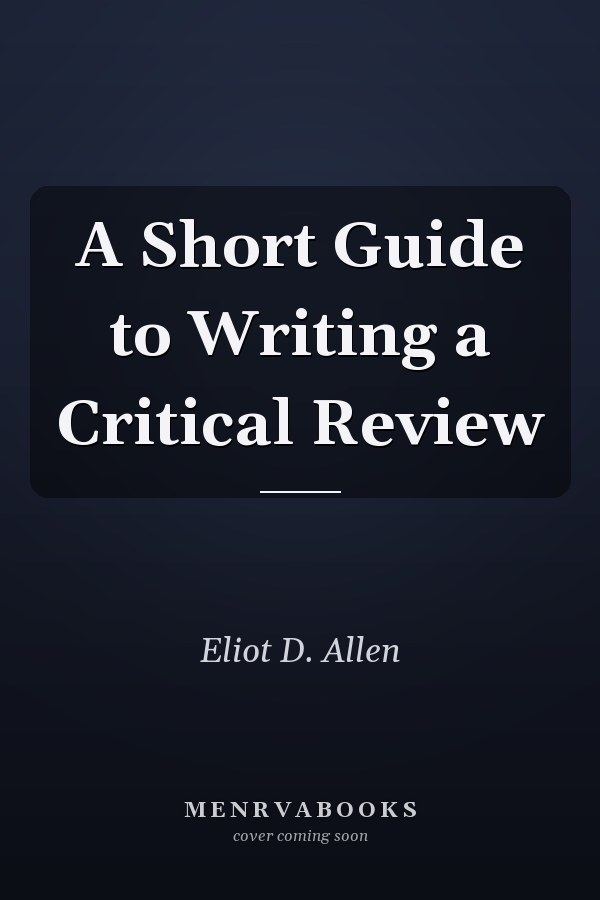 A Short Guide to Writing a Critical Review