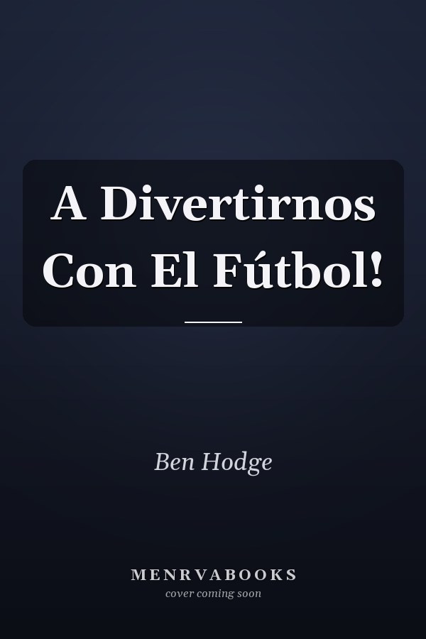 A Divertirnos Con El Fútbol!