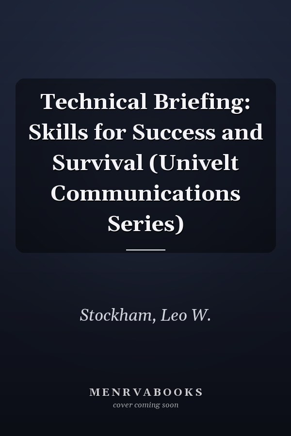 Technical Briefing: Skills for Success and Survival (Univelt Communications Series)