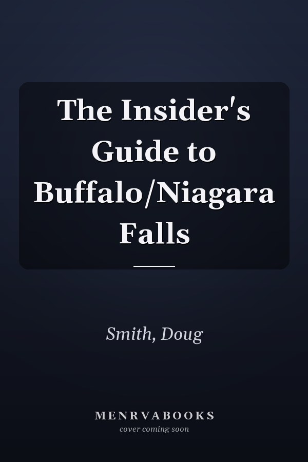 The Insider's Guide to Buffalo/Niagara Falls