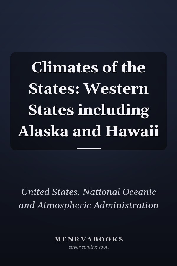 Climates of the States: Western States including Alaska and Hawaii
