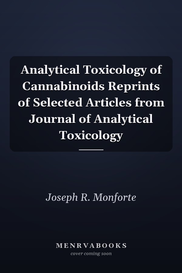Analytical Toxicology of Cannabinoids Reprints of Selected Articles from Journal of Analytical Toxicology