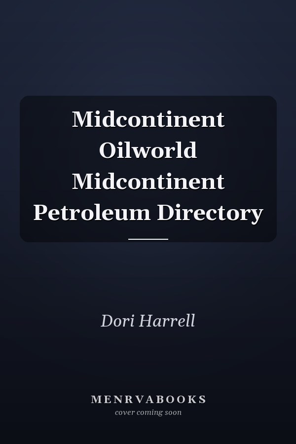 Midcontinent Oilworld Midcontinent Petroleum Directory