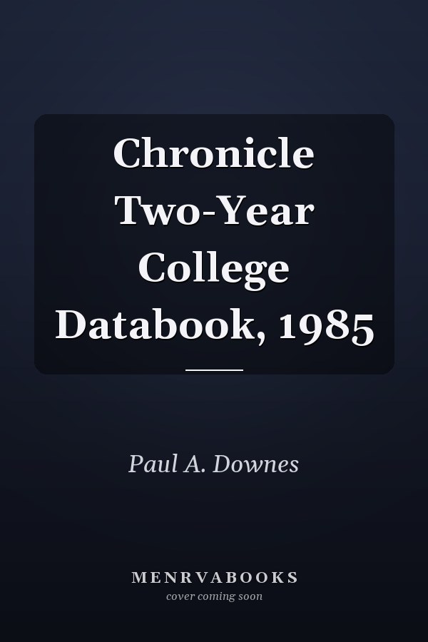 Chronicle Two-Year College Databook, 1985