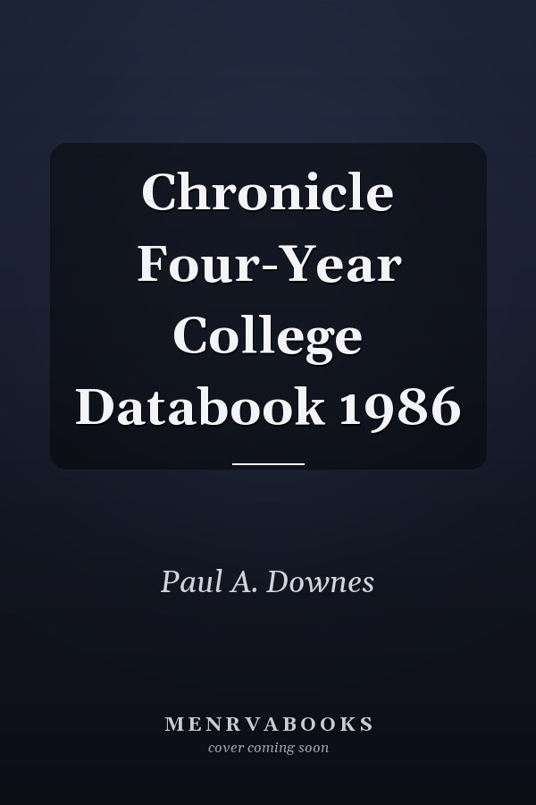 Chronicle Four-Year College Databook 1986